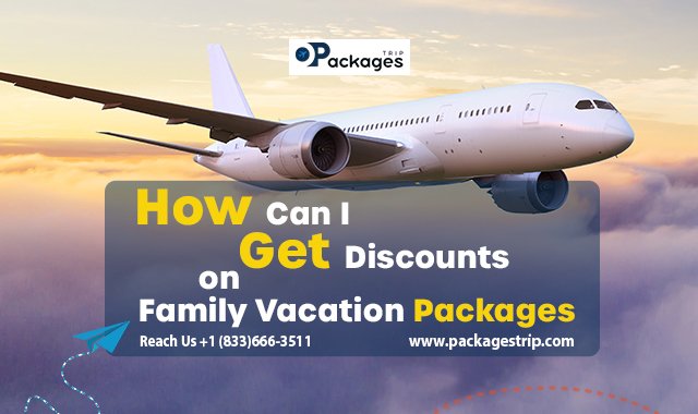Can I Get Discounts on Family Vacation Packages