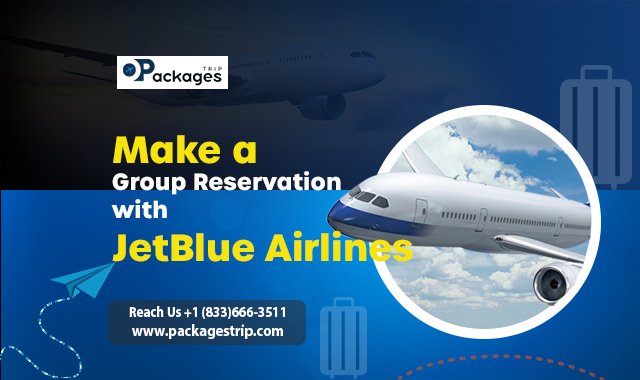 Group Reservation with JetBlue Airlines