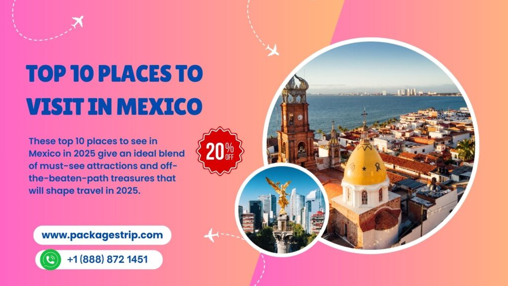 Best 10 Places To Visit In Mexico